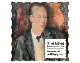 Komentované prohlídky výstavy Miloš Malina. Sběratel, archeolog, podivín